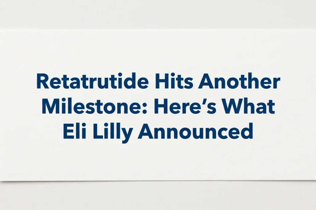 Retatrutide Hits Another Milestone